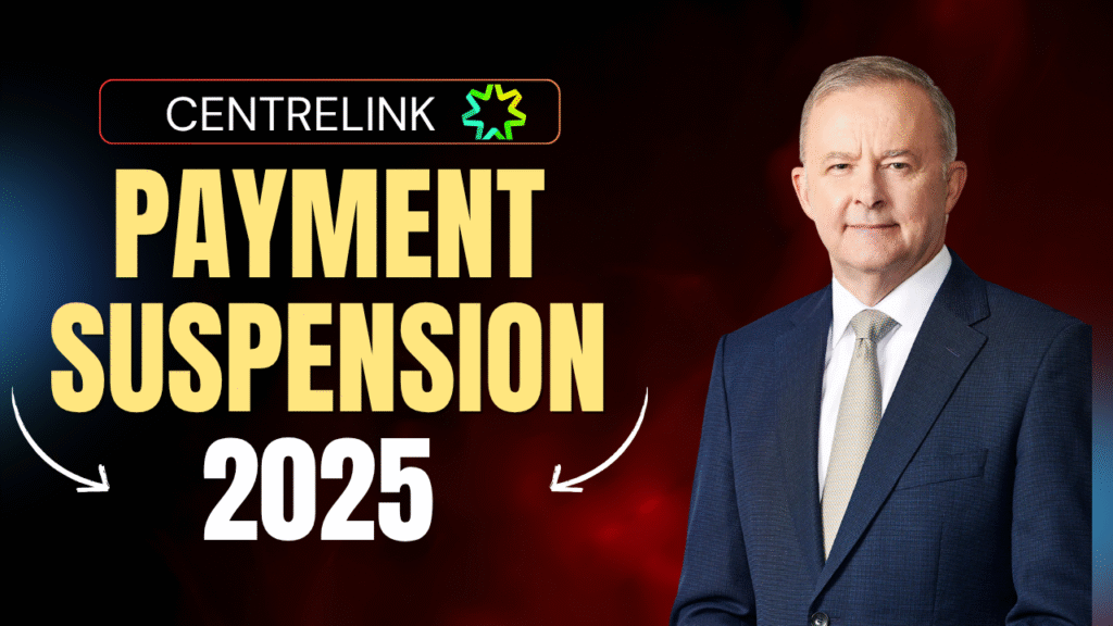 Centrelink Payment Suspensions 2025